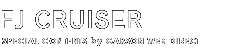 FJ CRUISER SPECIAL CONTENTS by GARSON WEB DIRECT - 【 FJ CRUISERパーツ専用コンテンツ 】